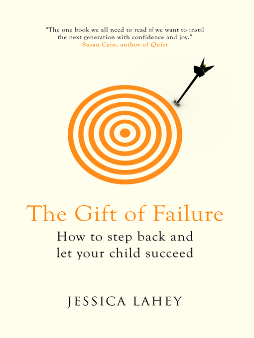Title details for The Gift of Failure by Jessica Lahey - Available